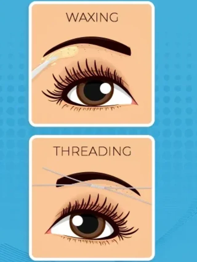Eyebrow Threading vs Waxing: कौन सा तरीका है बेहतर?